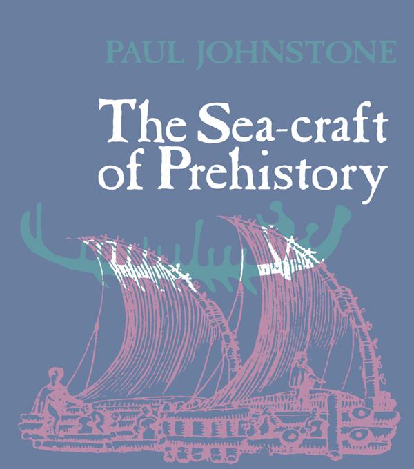The Sea-Craft of Prehistory by Paul Johnstone