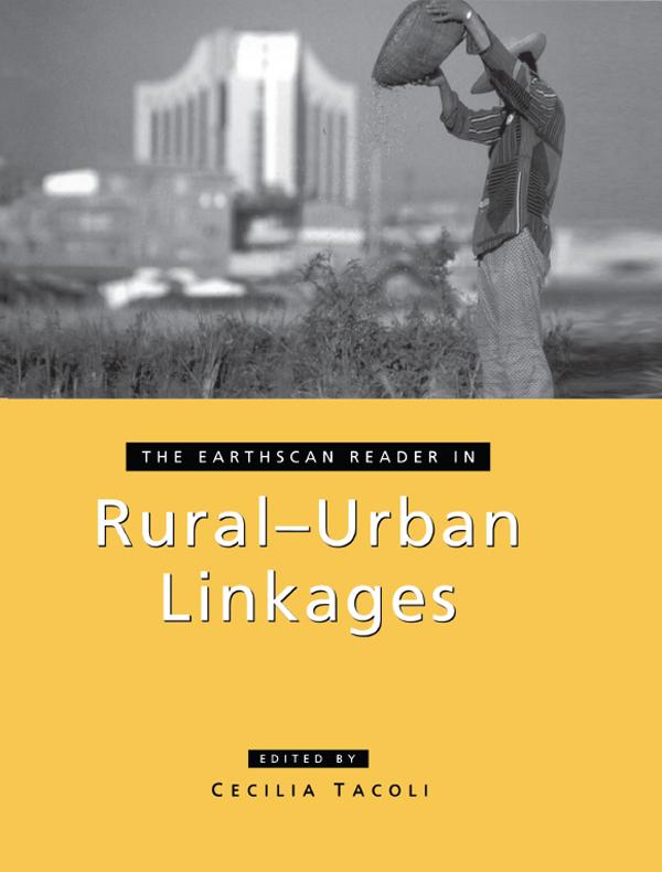 The Earthscan Reader in Rural-Urban Linkages by Cecilia Tacoli