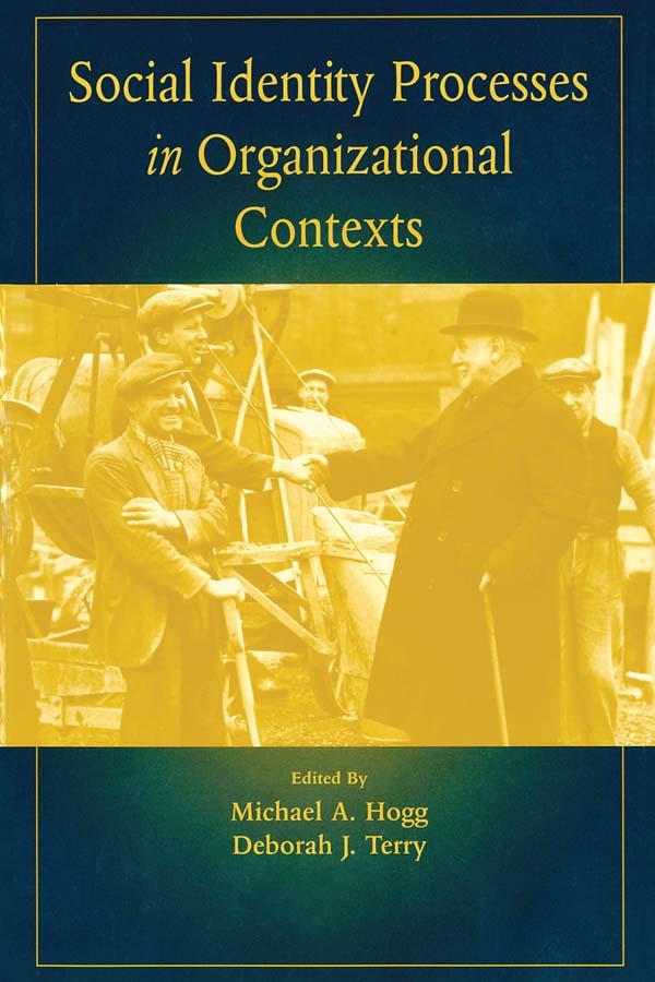 Social Identity Processes in Organizational Contexts by Deborah J. Terry, Michael A. Hogg
