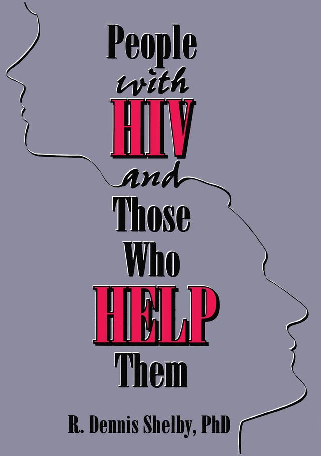 People With HIV and Those Who Help Them by Carlton Munson, R Dennis Shelby