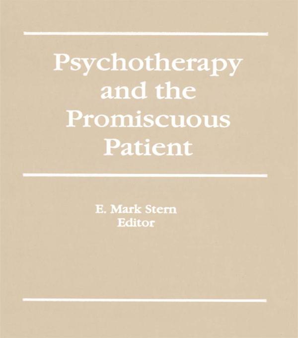 Psychotherapy and the Promiscuous Patient by E Mark Stern