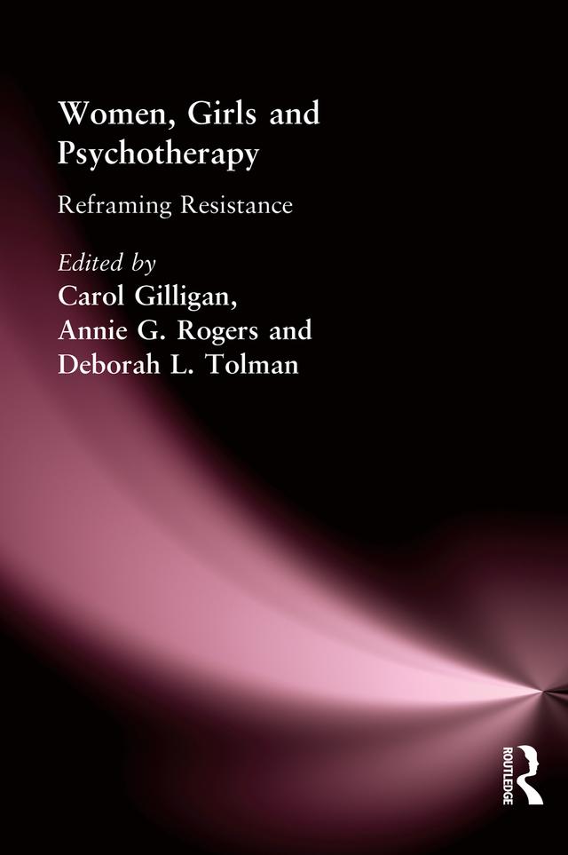 Women, Girls & Psychotherapy by Annie G Rogers, Carol Gilligan, Deborah L Tolman