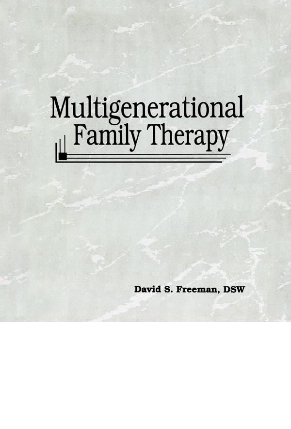 Multigenerational Family Therapy by David S Freeman