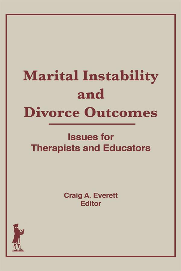 Marital Instability and Divorce Outcomes by Craig Everett