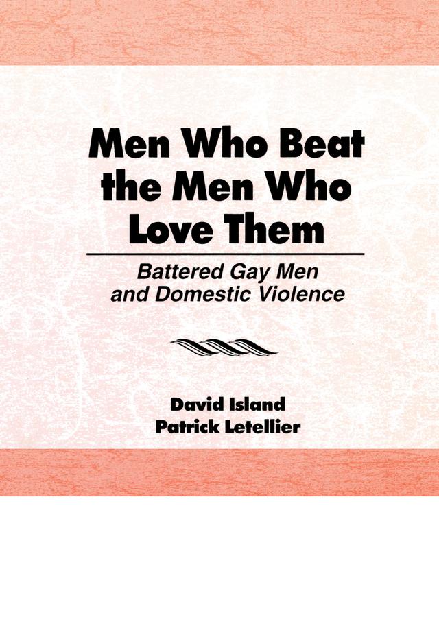 Men Who Beat the Men Who Love Them by David Island, Patrick Letellier