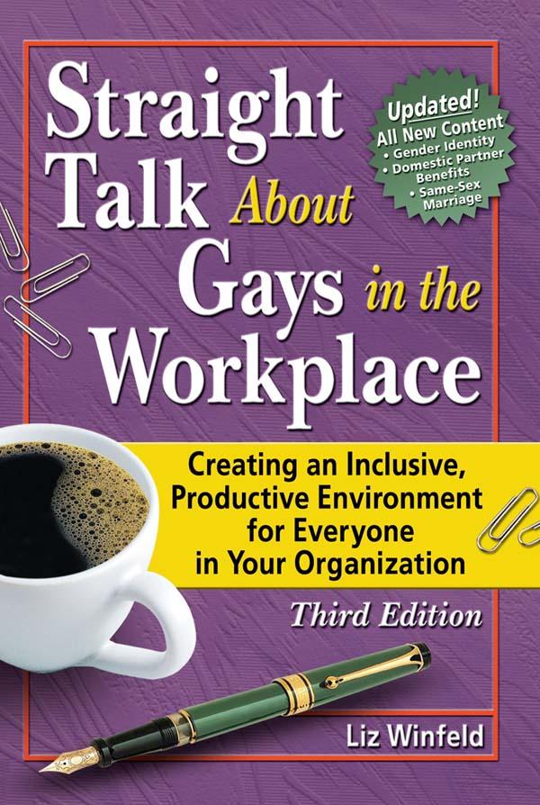 Straight Talk About Gays in the Workplace by Liz Winfeld