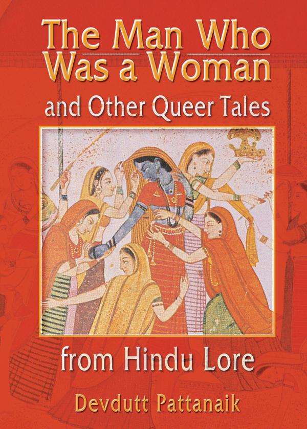 The Man Who Was a Woman and Other Queer Tales from Hindu Lore by Devdutt Pattanaik