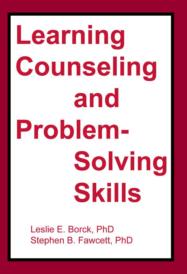 Learning Counseling and Problem-Solving Skills by Leslie Borck-Jameson, Stephen B Fawcett