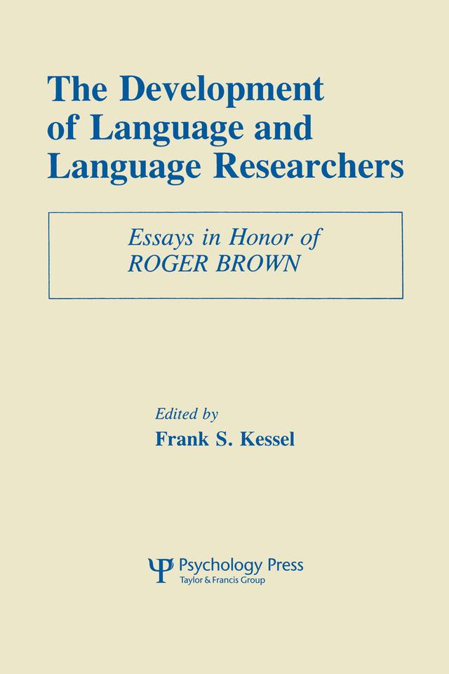 The Development of Language and Language Researchers by Frank S. Kessel