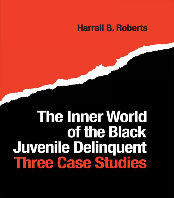 The Inner World of the Black Juvenile Delinquent by Harrell B. Roberts