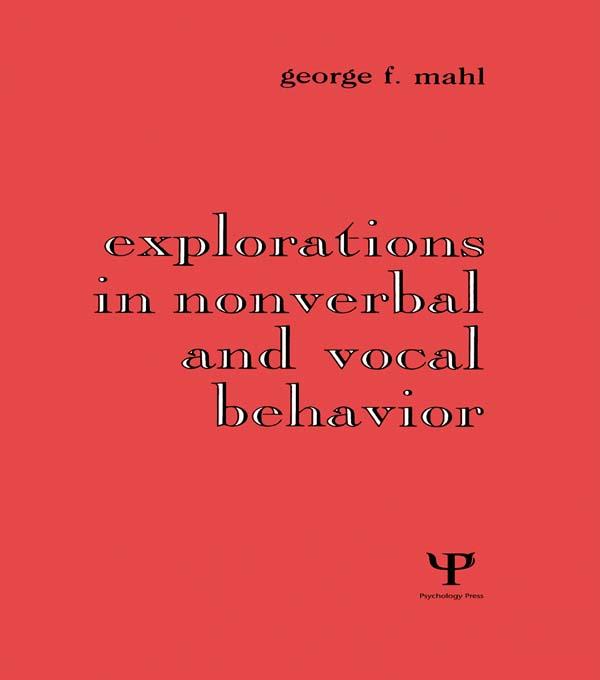 Explorations in Nonverbal and Vocal Behavior by George F. Mahl