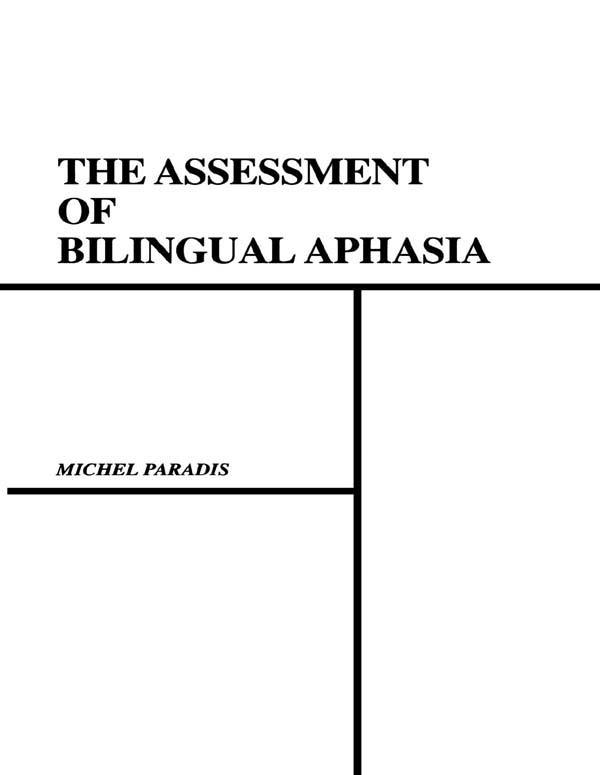 The Assessment of Bilingual Aphasia by Gary Libben, Michel Paradis
