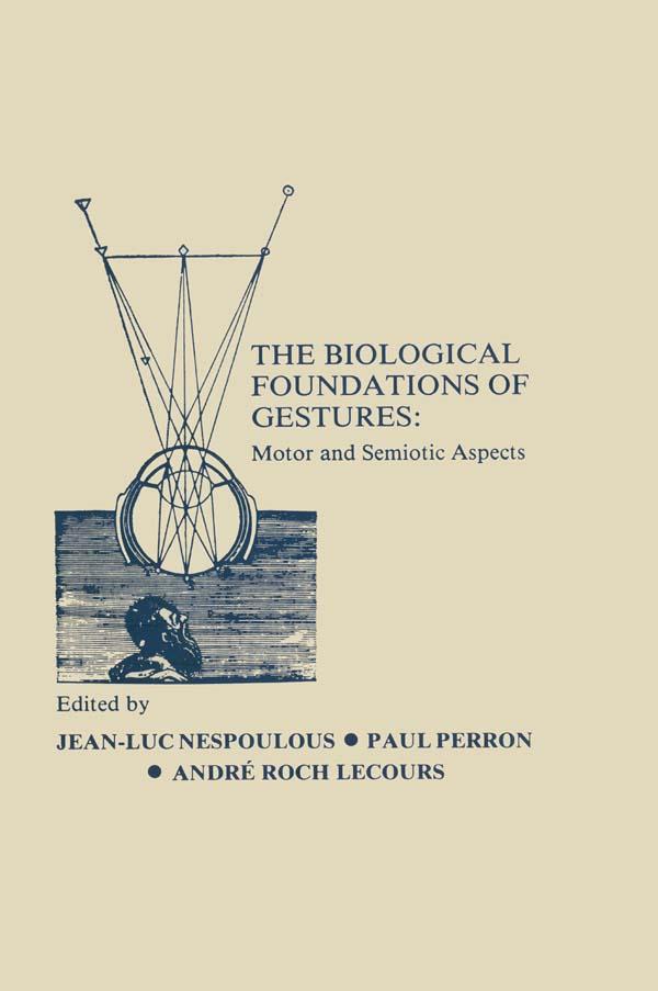 The Biological Foundations of Gesture by A. R. Lecours, J. L. Nespoulous, P. Perron