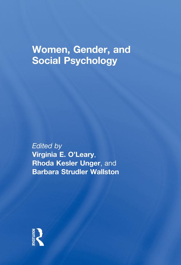 Women, Gender, and Social Psychology by Barbara S. Wallston, Rhoda K. Unger, Virginia E. O'Leary