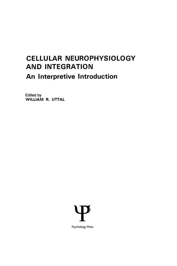 Cellular Neurophysiology and Integration by W. R. Uttal