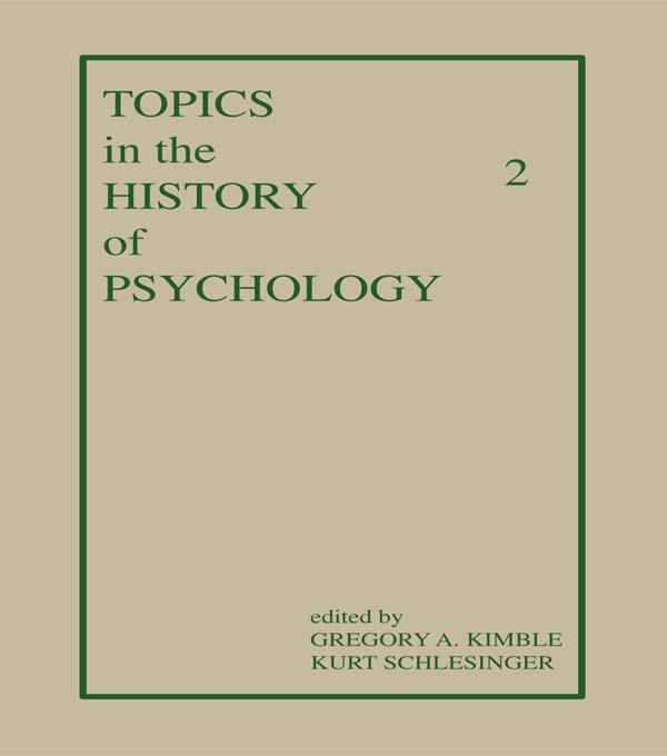 Topics in the History of Psychology by G. A. Kimble, K. Schlesinger