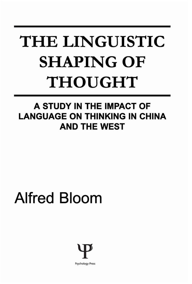 The Linguistic Shaping of Thought by A. H. Bloom, Alfred H. Bloom