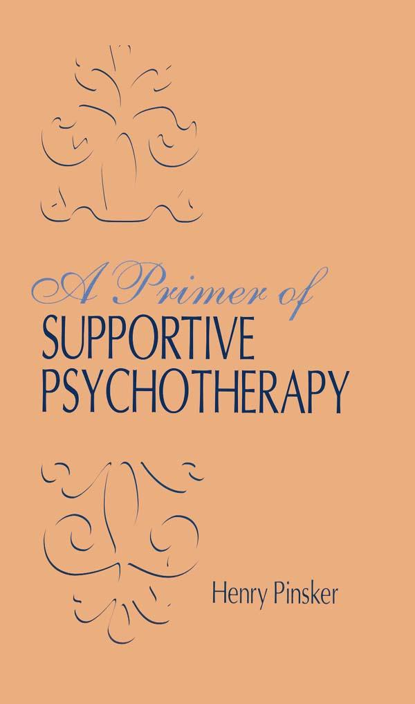 A Primer of Supportive Psychotherapy by Henry Pinsker