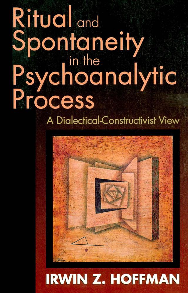 Ritual and Spontaneity in the Psychoanalytic Process by Irwin Z. Hoffman