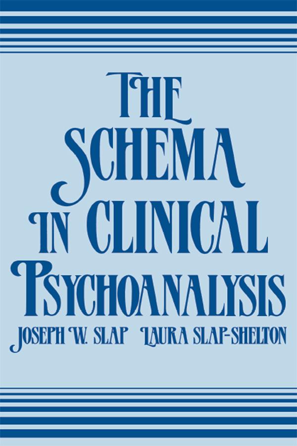 The Schema in Clinical Psychoanalysis by Joseph W. Slap, Laura Slap-Shelton