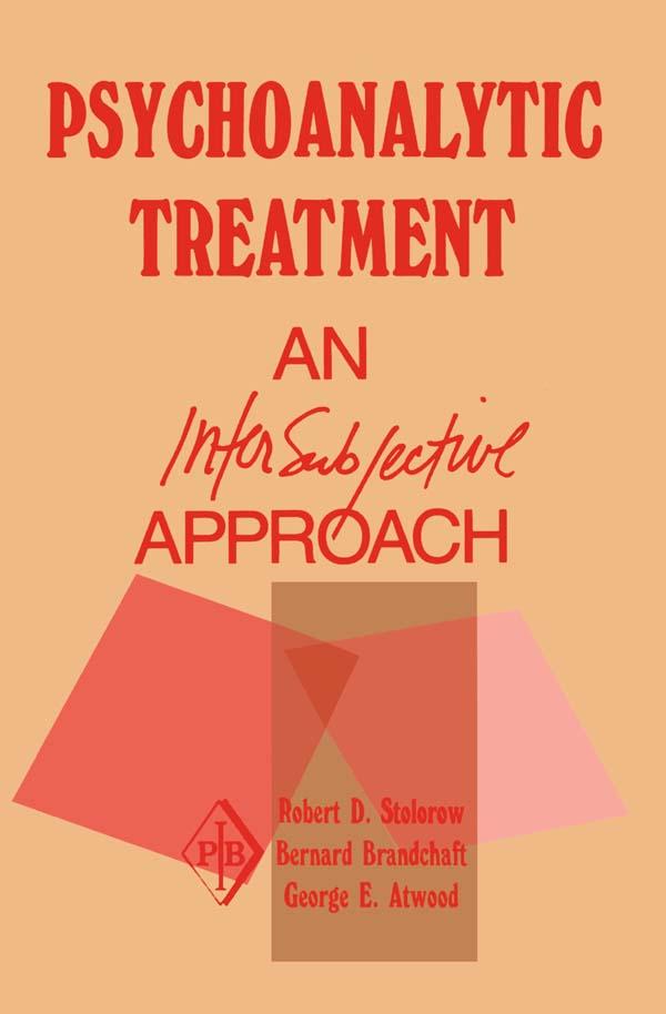 Psychoanalytic Treatment by Bernard Brandchaft, George E. Atwood, Robert D. Stolorow