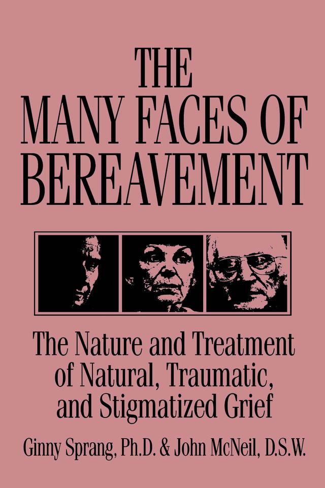 The Many Faces Of Bereavement by Ginny Sprang, John McNeil