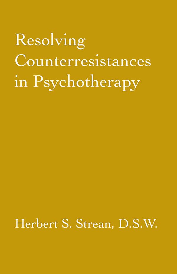 Resolving Counterresistances In Psychotherapy by Herbert S. Strean
