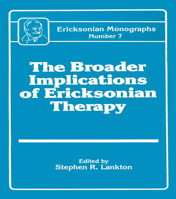 Broader Implications Of Ericksonian Therapy by Stephen R. Lankton