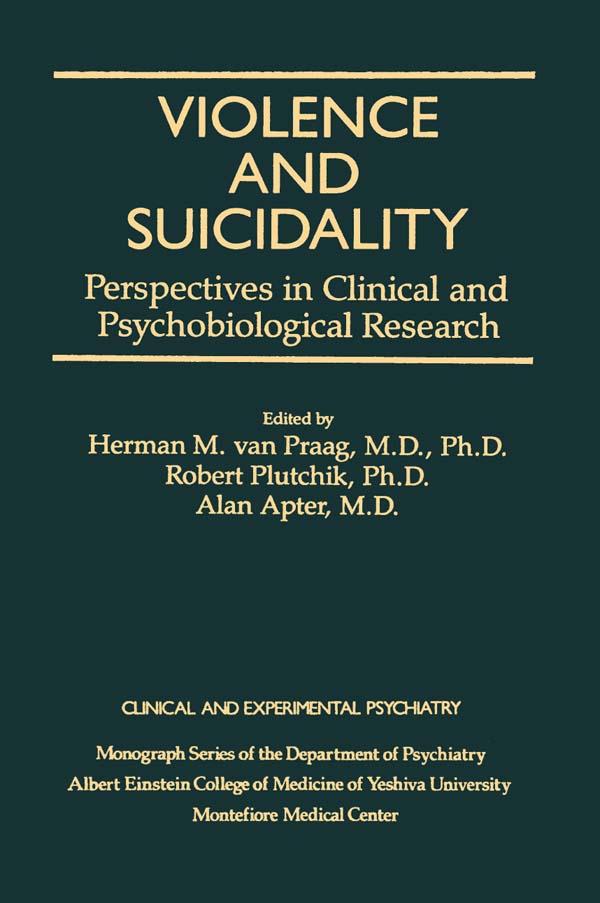 Violence And Suicidality : Perspectives In Clinical And Psychobiological Research by Alan Apter, Herman M. Van Praag, Robert Plutchik