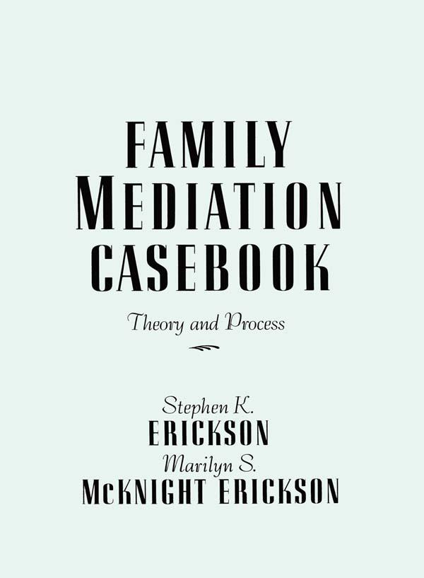 Family Mediation Casebook by Marilyn S. McKnight Erickson, Stephen K. Erickson
