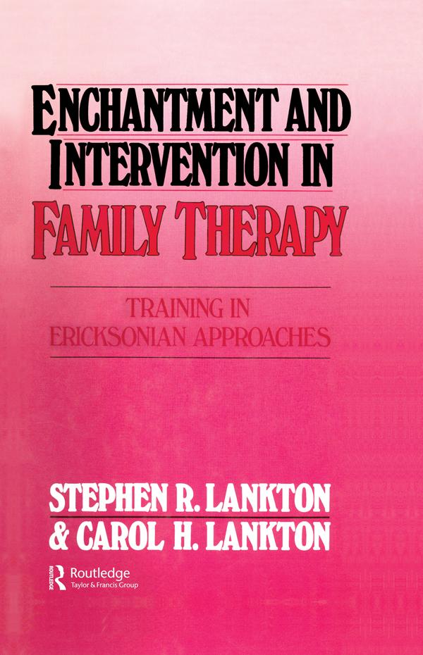 Enchantment and Intervention in Family Therapy by Carol H. Lankton, Stephen R. Lankton