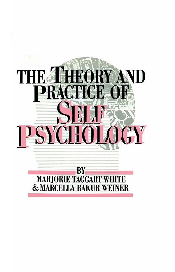 The Theory And Practice Of Self Psychology by Marcella Bakur Weiner, M. White