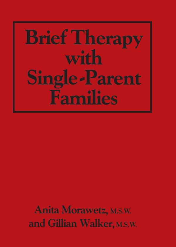 Brief Therapy With Single-Parent Families by Anita Morawetz, Gillian Walker