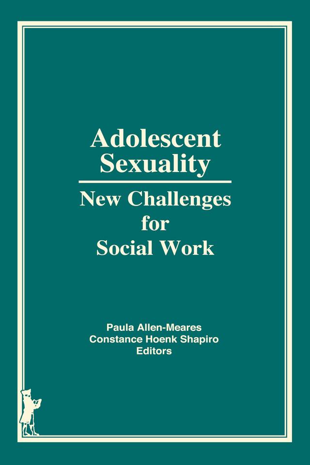 Adolescent Sexuality by Constance H Shapiro, Paula Allen-Meares