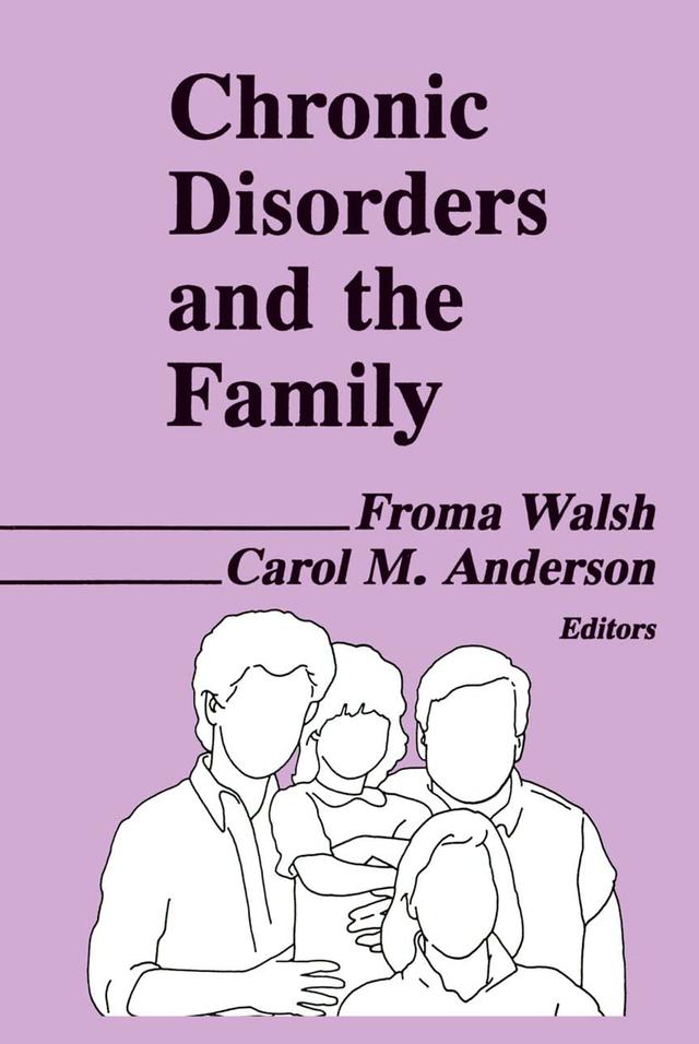 Chronic Disorders and the Family by Carol M Anderson, Froma Walsh