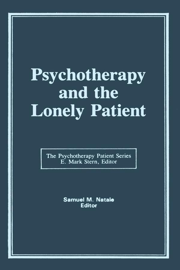 Psychotherapy and the Lonely Patient by E Mark Stern, Samuel M Natale