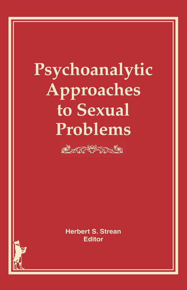 Psychoanalytic Approaches to Sexual Problems by Herbert S Strean