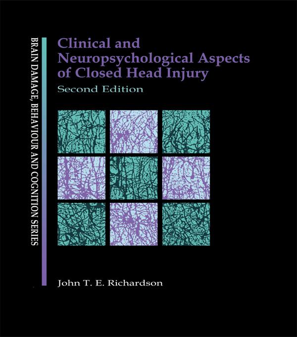 Clinical and Neuropsychological Aspects of Closed Head Injury by Dr J Richardson