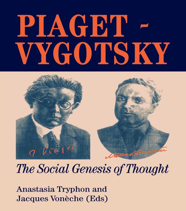 Piaget Vygotsky by Anastasia Tryphon, Jacques Vonèche