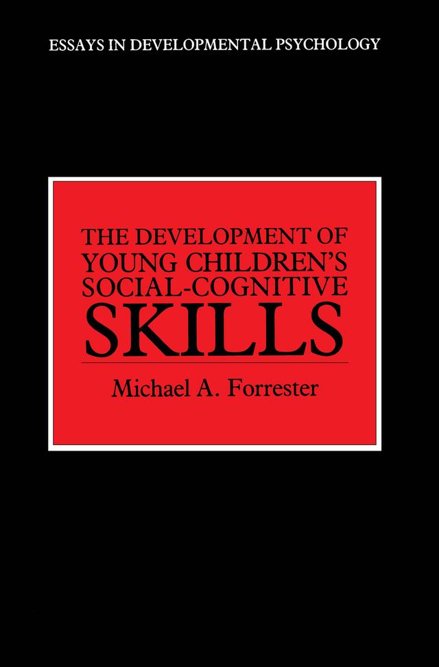 The Development of Young Children's Social-Cognitive Skills by Michael A. Forrester