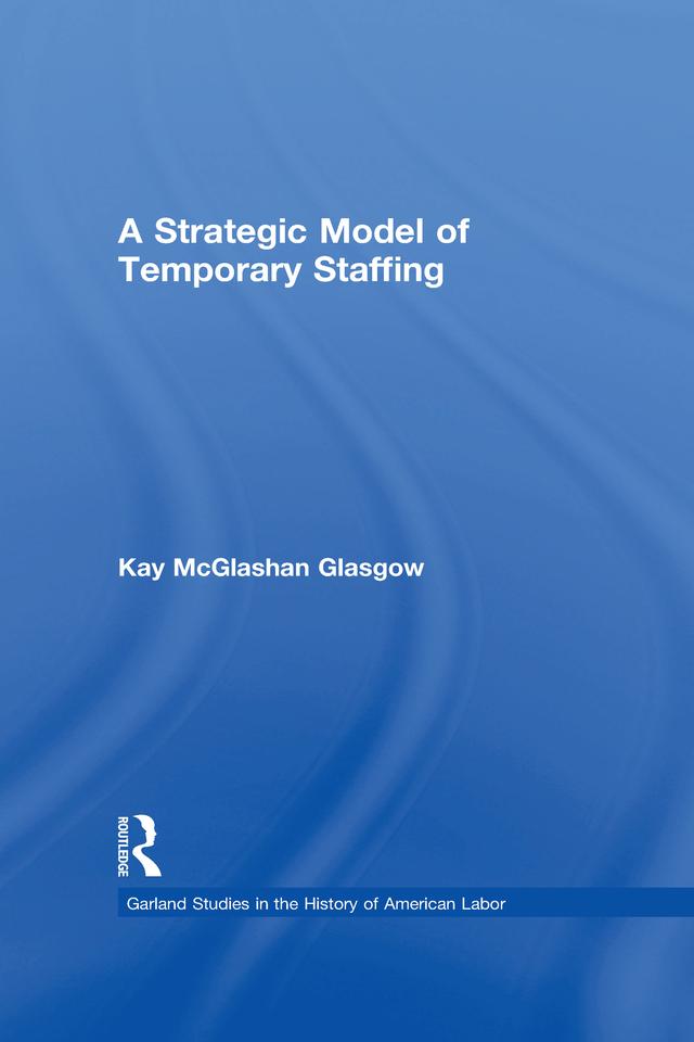 A Strategic Model of Temporary Staffing by Kay Glasgow