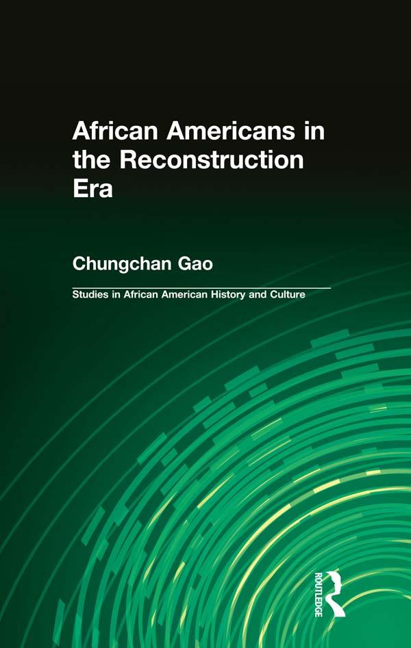 African Americans in the Reconstruction Era by Chungchan Gao