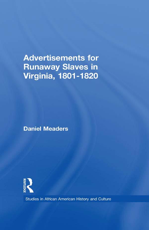 Advertisements for Runaway Slaves in Virginia, 1801-1820 by Daniel Meaders