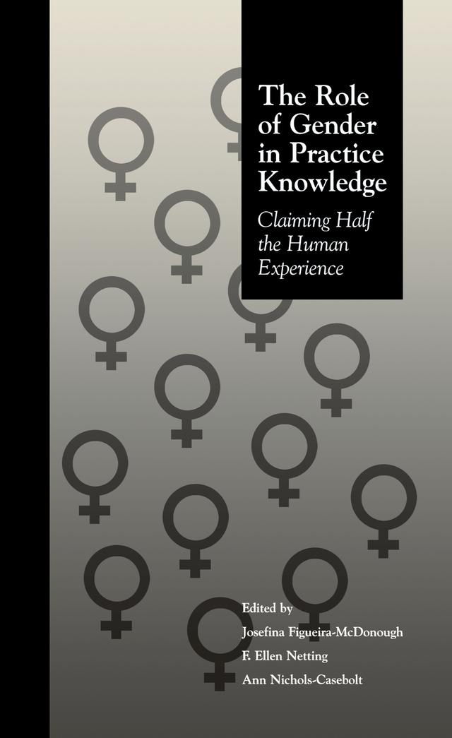 The Role of Gender in Practice Knowledge by Ann Nichols Casebolt, F. Ellen Netting, Josefina Figueira McDonough
