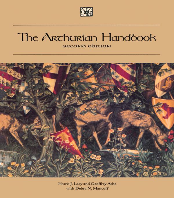 The Arthurian Handbook by Debra N. Mancoff, Geoffrey Ashe, Norris J. Lacy