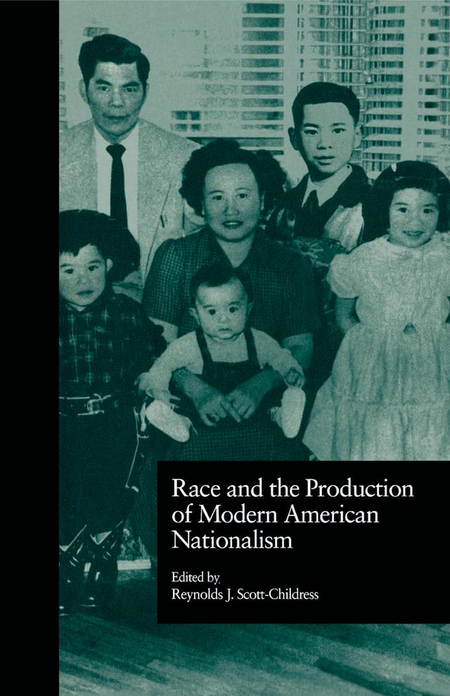 Race and the Production of Modern American Nationalism by Reynolds J. Scott-Childress