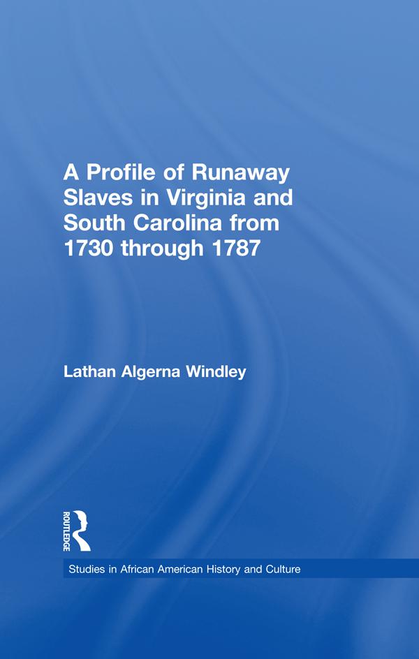 A Profile of Runaway Slaves in Virginia and South Carolina from 1730 through 1787 by Lathan A. Windley