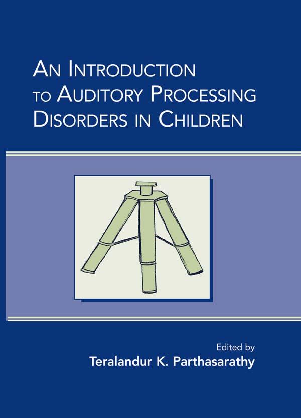 An Introduction to Auditory Processing Disorders in Children by Teralandur K. Parthasarathy