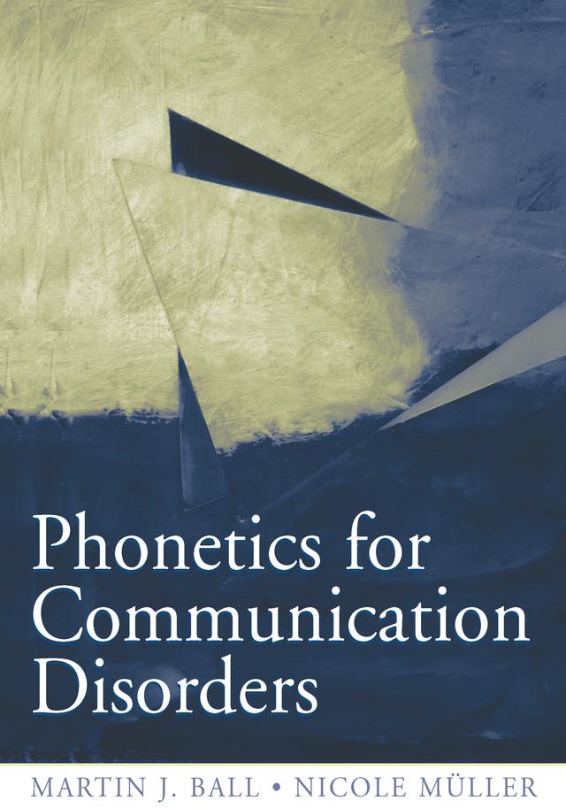 Phonetics for Communication Disorders by Martin J. Ball, Nicole Muller