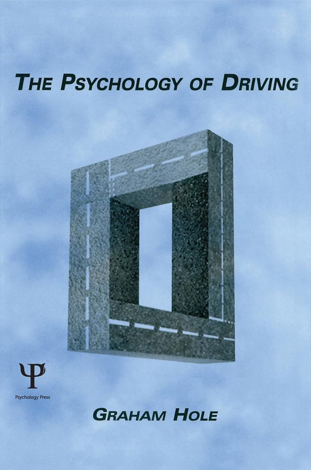 The Psychology of Driving by Graham J. Hole